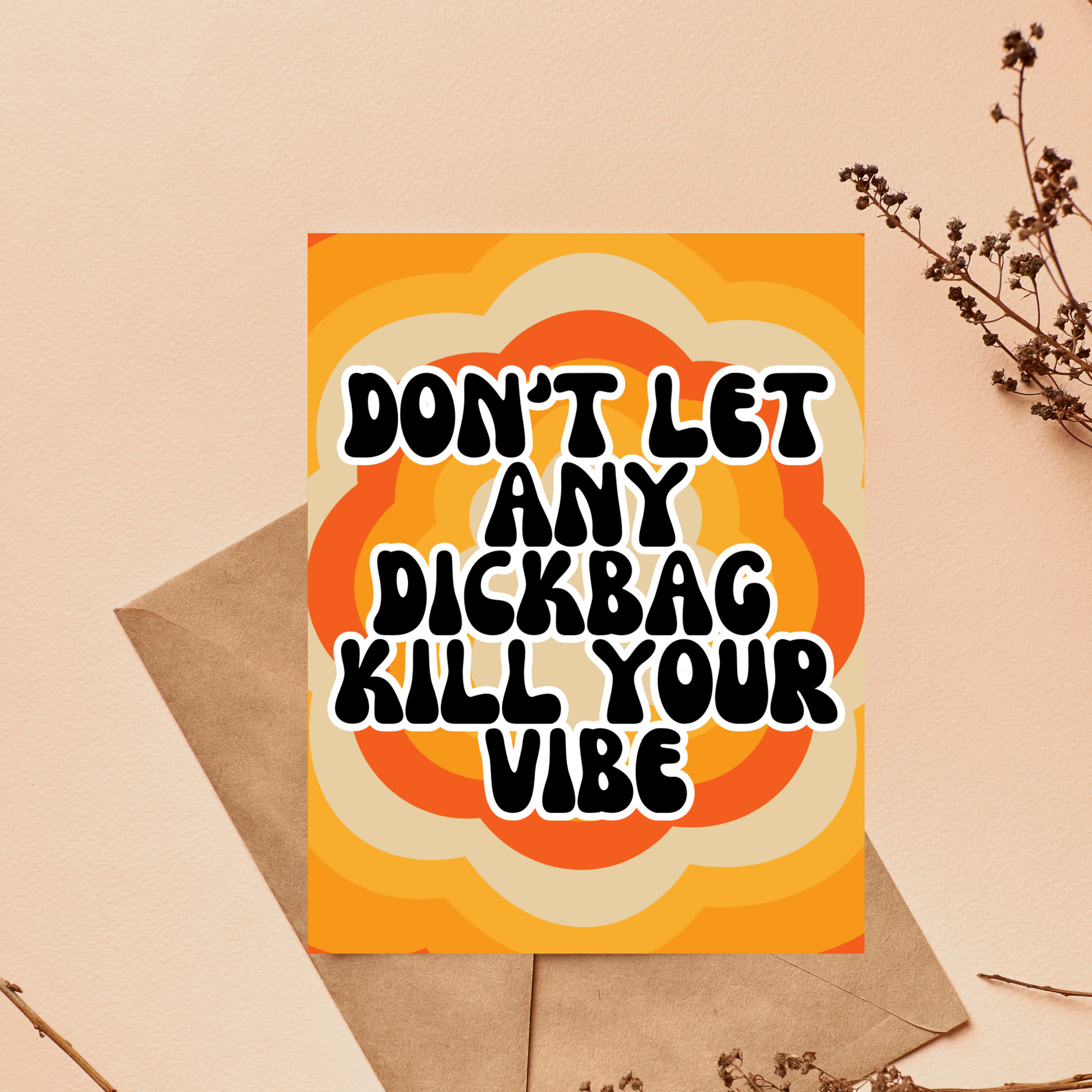 Don't Let Any Dickbag Kill Your Vibe Card